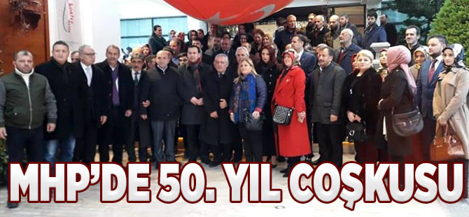 MHP'de 50. Yıl Coşkusu