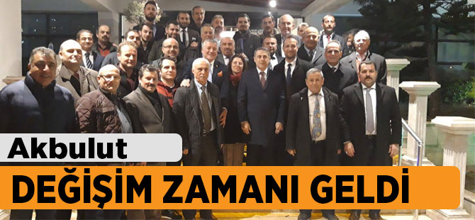 Akbulut "Değişim Zamanı Geldi"