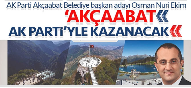 Osman Nuri Ekim: Oylarınızla Yönetimimizi Güçlendirin…