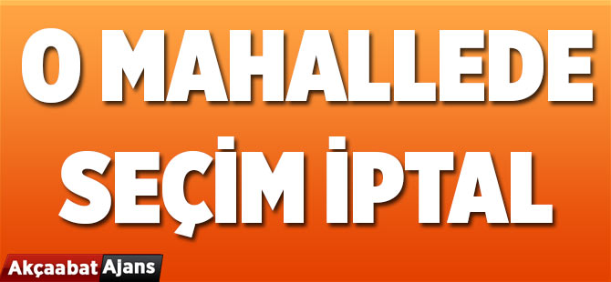 O Mahallede Seçimler İptal
