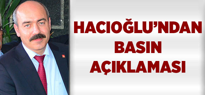 Hacıoğlu'ndan Basın Açıklaması