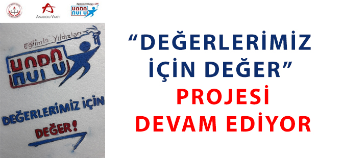 Değerlerimiz İçin Değer Projesi Devam Ediyor