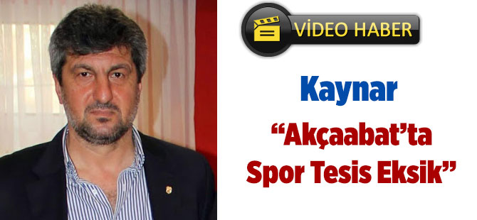 Kaynar "Akçaabat'ta Tesis Eksik"