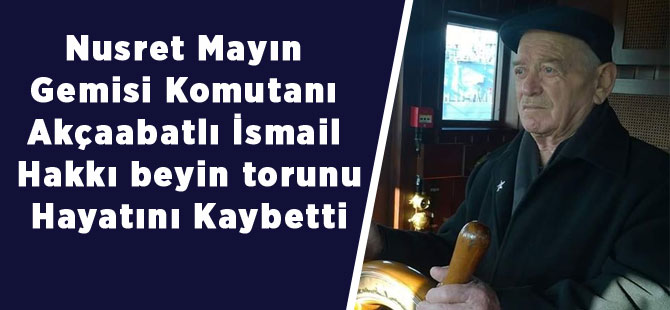 Akçaabatlı Komutanın Torunu Hayatını Kaybetti