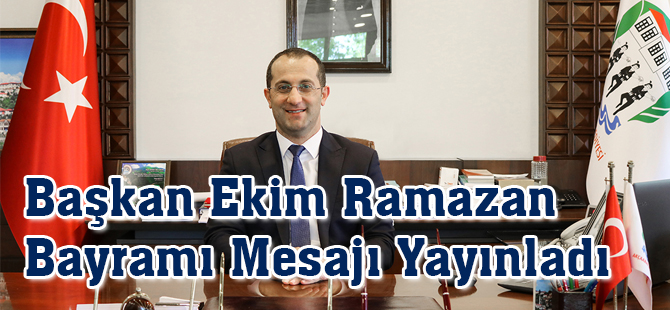 Başkan Ekim Ramazan Bayramı Mesajı Yayınladı