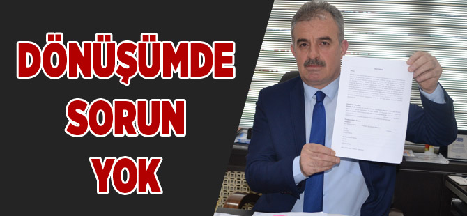 DÖNÜŞÜMDE SORUN YOK