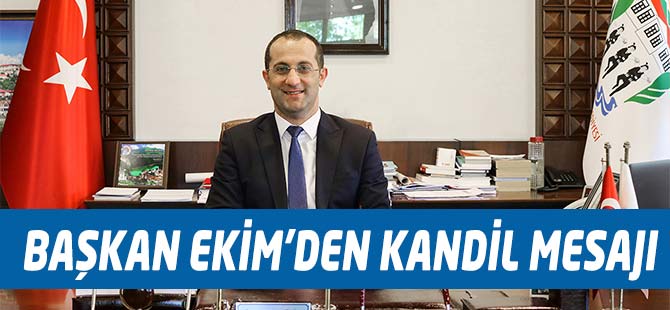 Başkan Ekim'den Kandil Mesajı