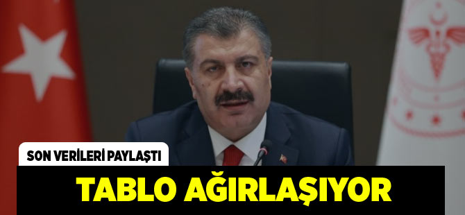 Bakan Uyardı "Salgın Tablosu Ağırlaşıyor"