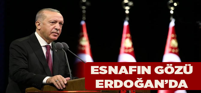 Esnafın Gözü Erdoğan'da