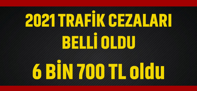 2021 yılı Trafik Cezaları Belli Oldu