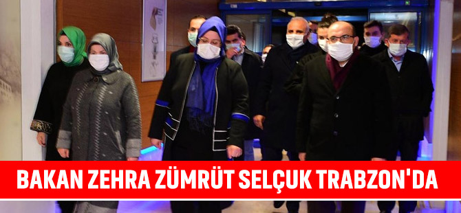 Bakan Zehra Zümrüt Selçuk Trabzon'da.