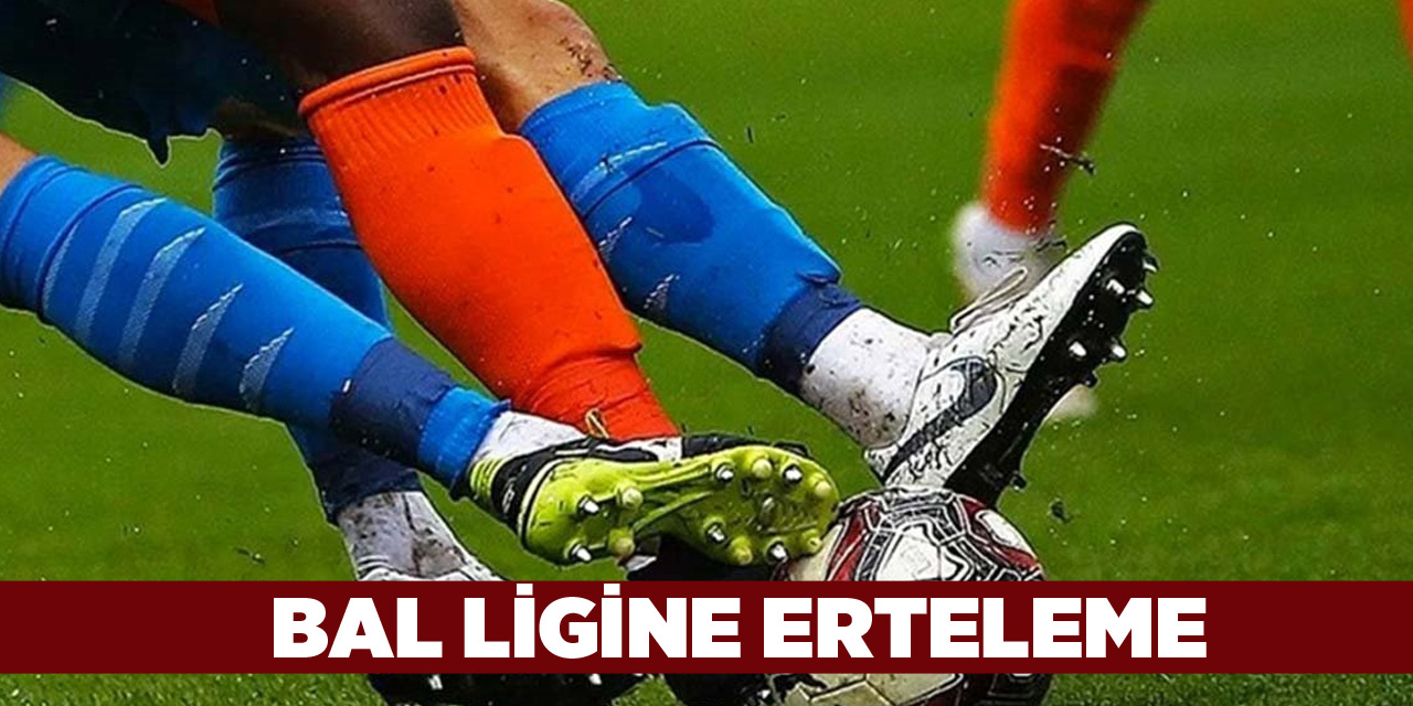 BAL'a Erteleme Geldi