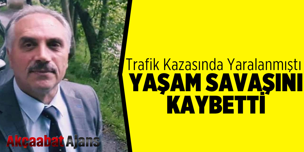 Yaşam Savaşını Kaybetti