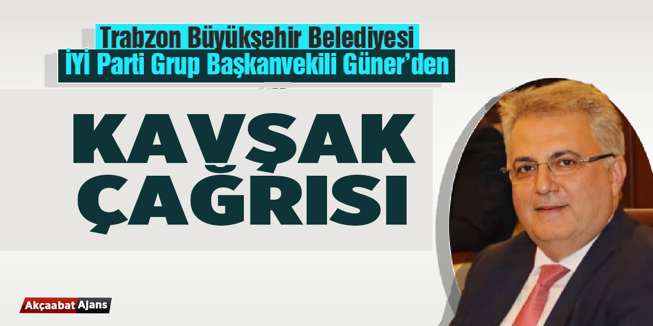 Güner’den kavşak çağrısı