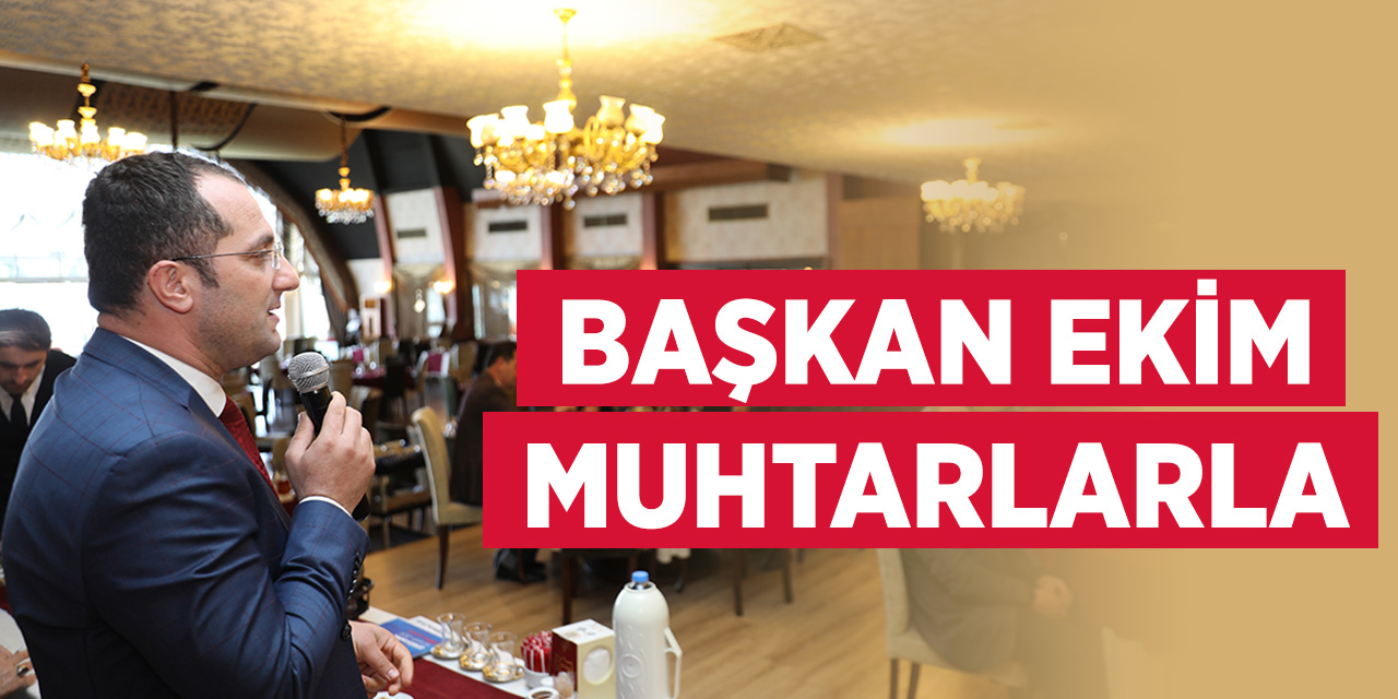 Başkan Osman Nuri Ekim Muhtarlarla Bir Araya Geldi.