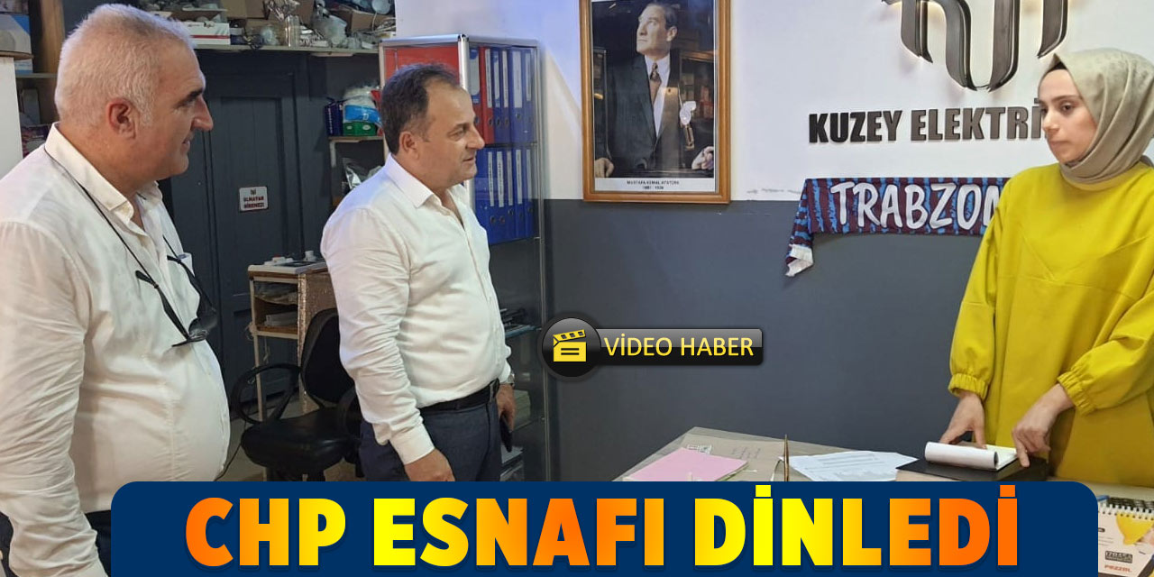 CHP Akçaabat'ta Esnafı Dinledi