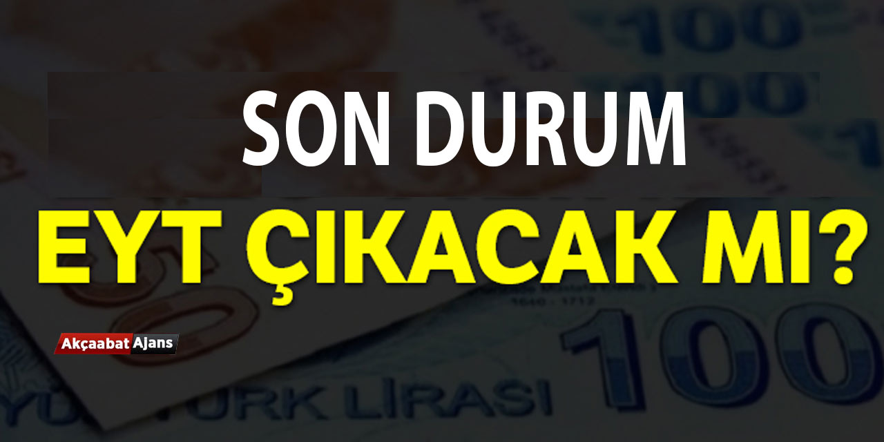 EYT'de SOn Durum