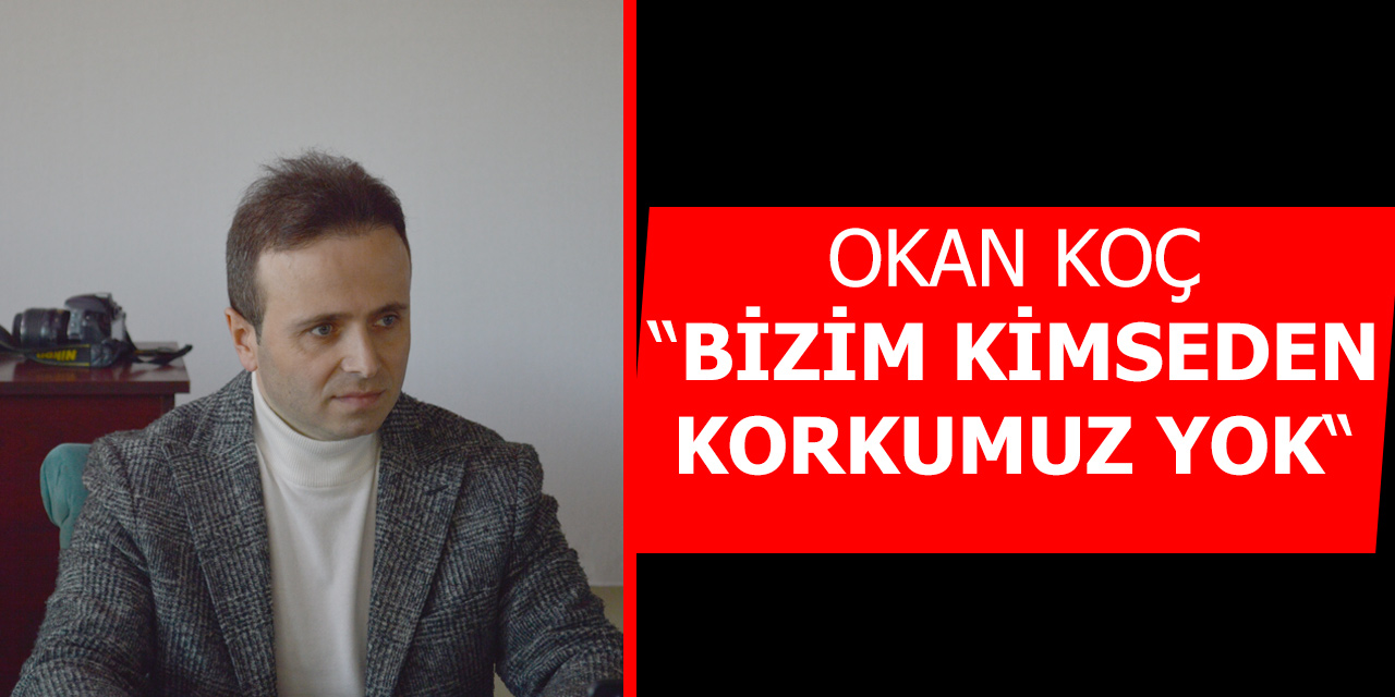 Koç "kimseden Korkumuz Yok"