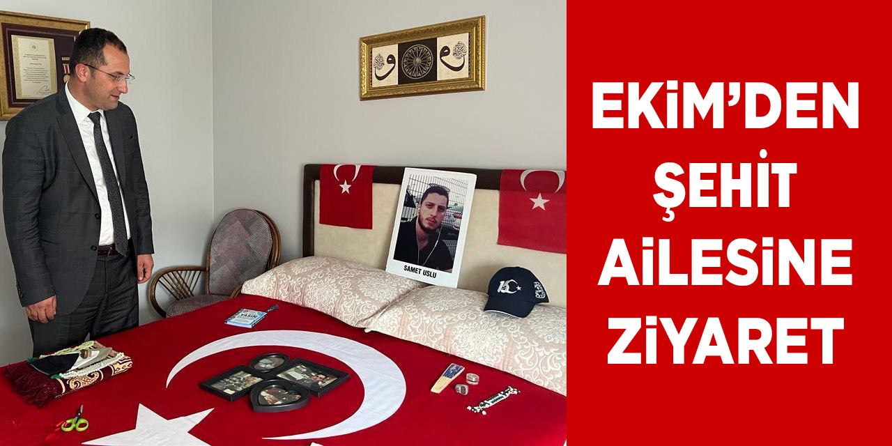 Ekim'den Şehit Ailesine Ziyaret