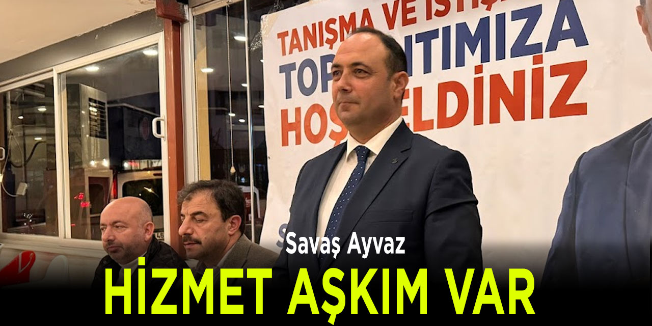 Ayvaz "Enerjimle Hizmete Adayım"
