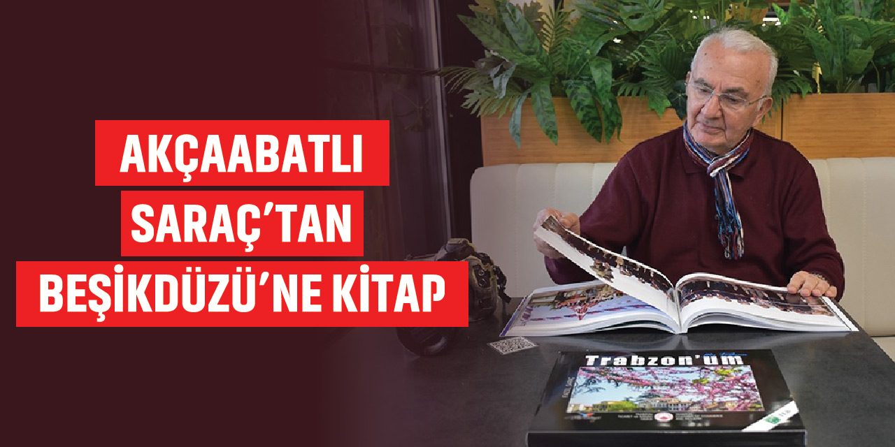 Akçaabat'lı Saraç'tan Beşikdüzü'ne Kitap