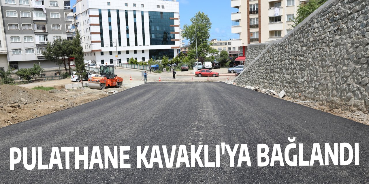 Pulathane Kavaklı'ya Bağlandı