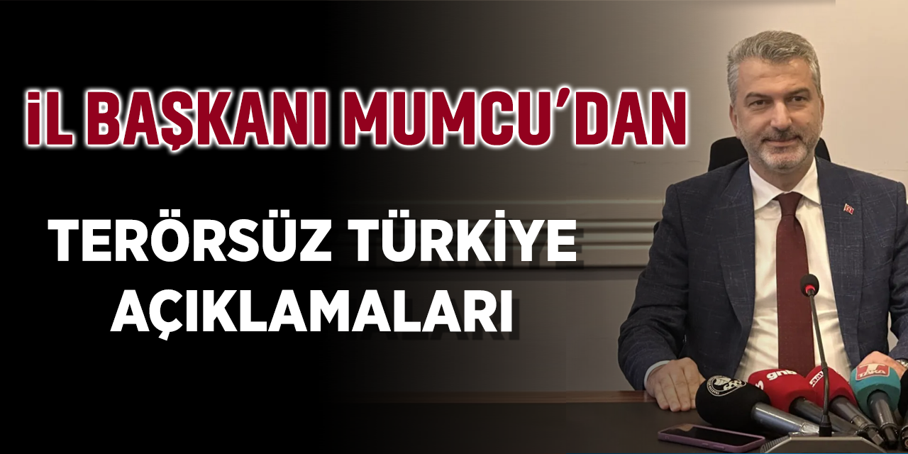 İl Başkanı Mumcu'dan Önemli Açıklamalar