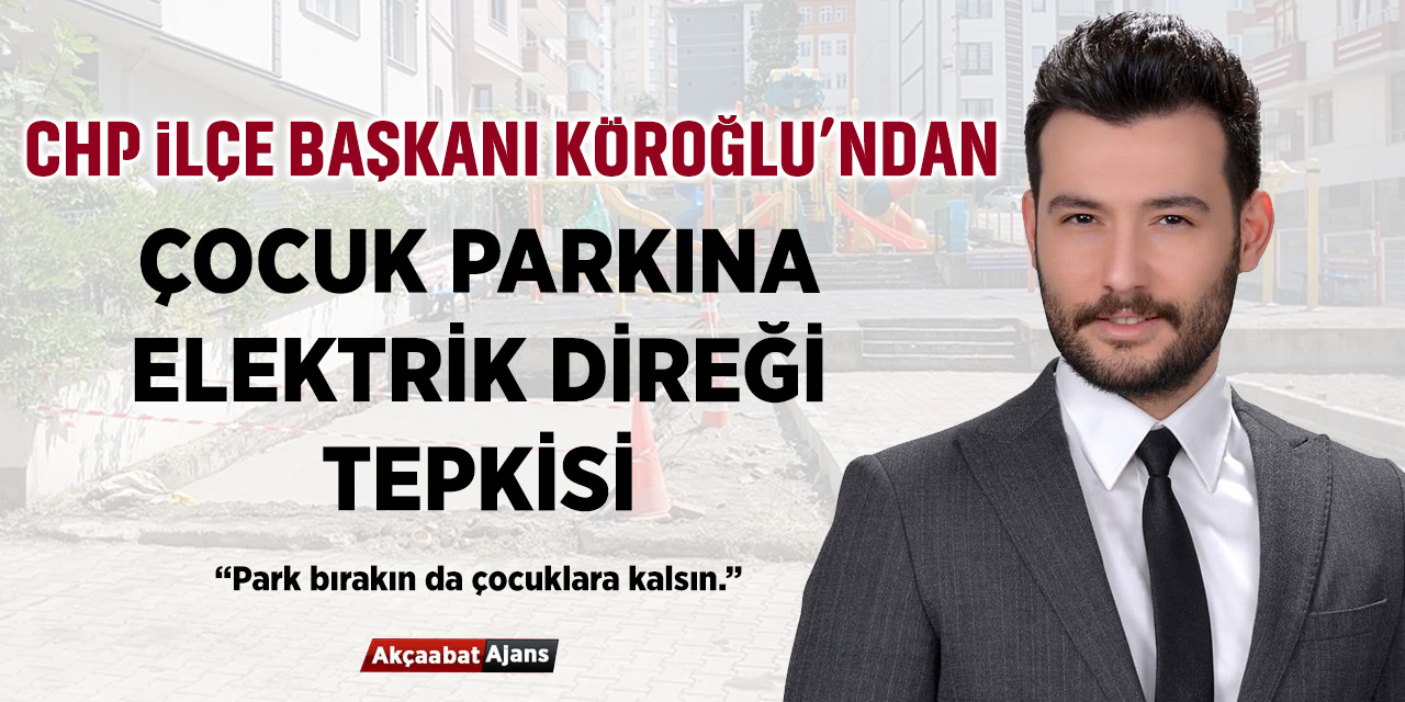 Köroğlu'ndan Park Tepkisi
