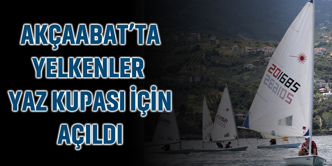 Akçaabat'ta Yelkenler Yaz Kupası İçin Açıldı