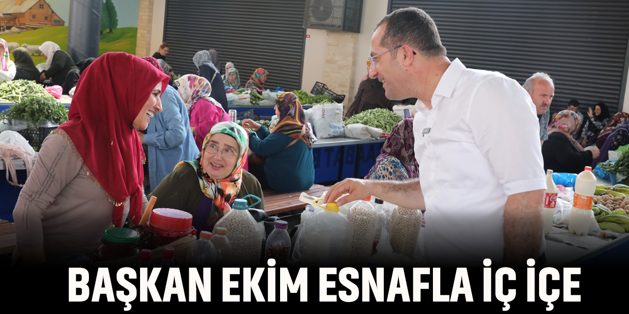 Başkan Ekim Esnafla İç İçe