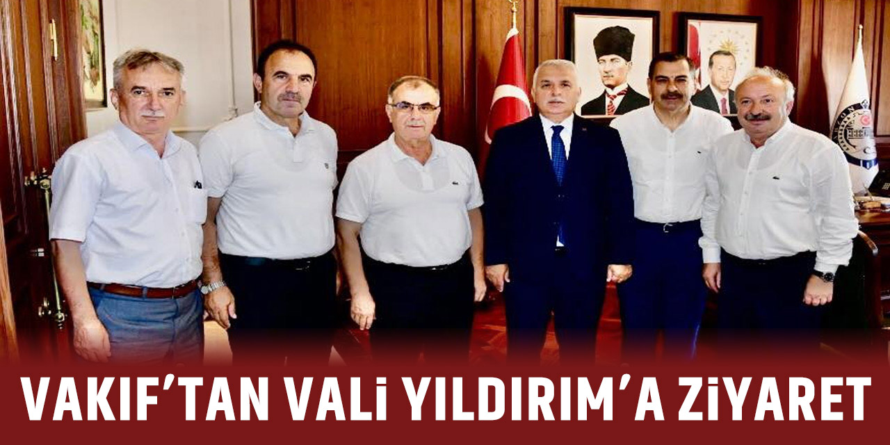 Vakıf'tan Yıldırım'a Ziyaret