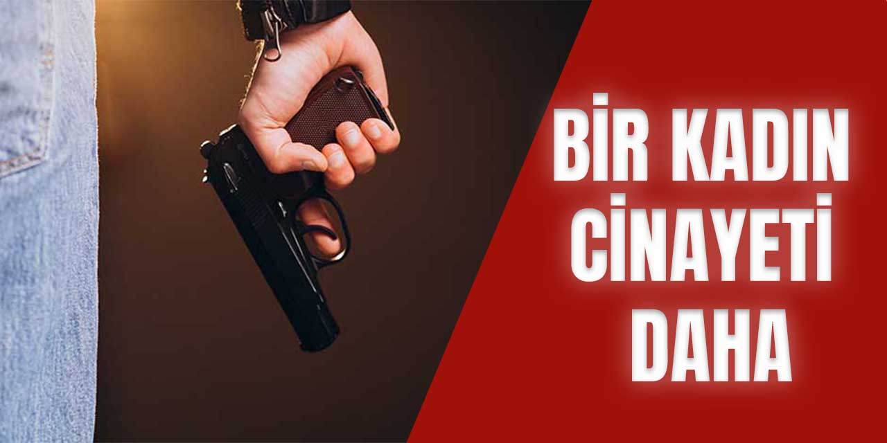 Bir Kadın Cinayeti Daha