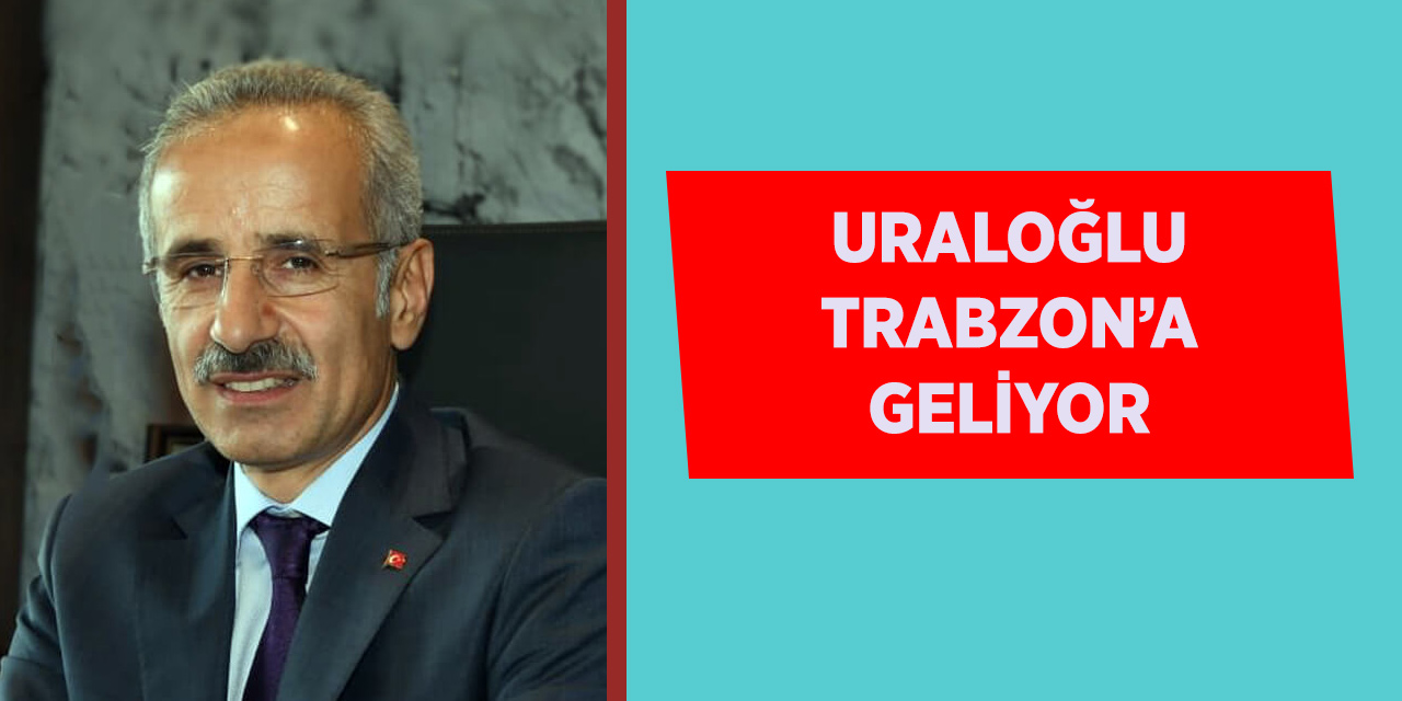 Uraloğlu Trabzon'a Geliyor