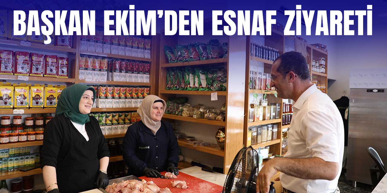 Başkan Ekim'den Esnaf Ziyareti