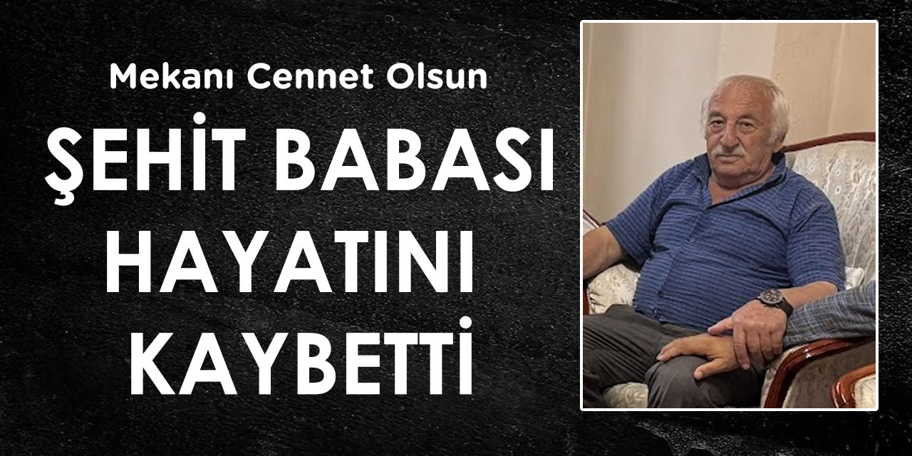 Şehidimizin Babası Vefat Etti