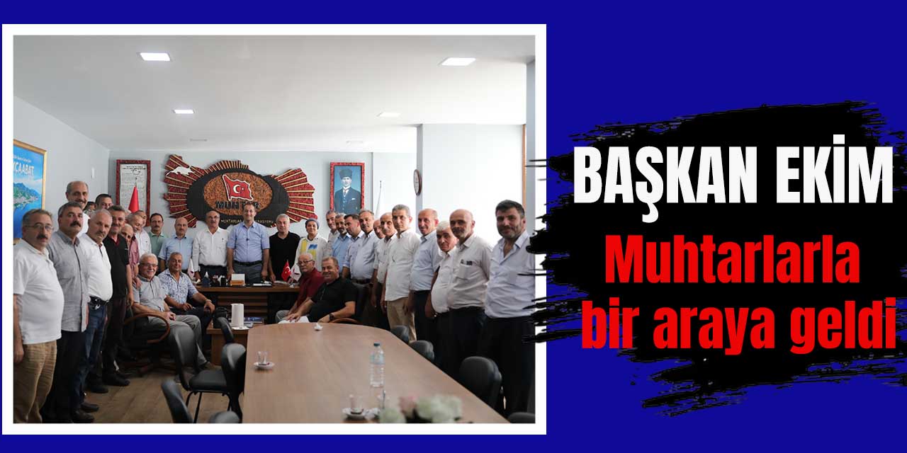 Başkan Ekim, Muhtarlarla Bir Araya Geldi