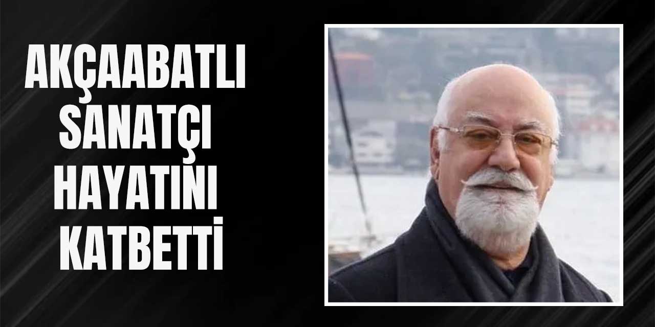 Akçaabatlı sanatçı hayatını kaybetti