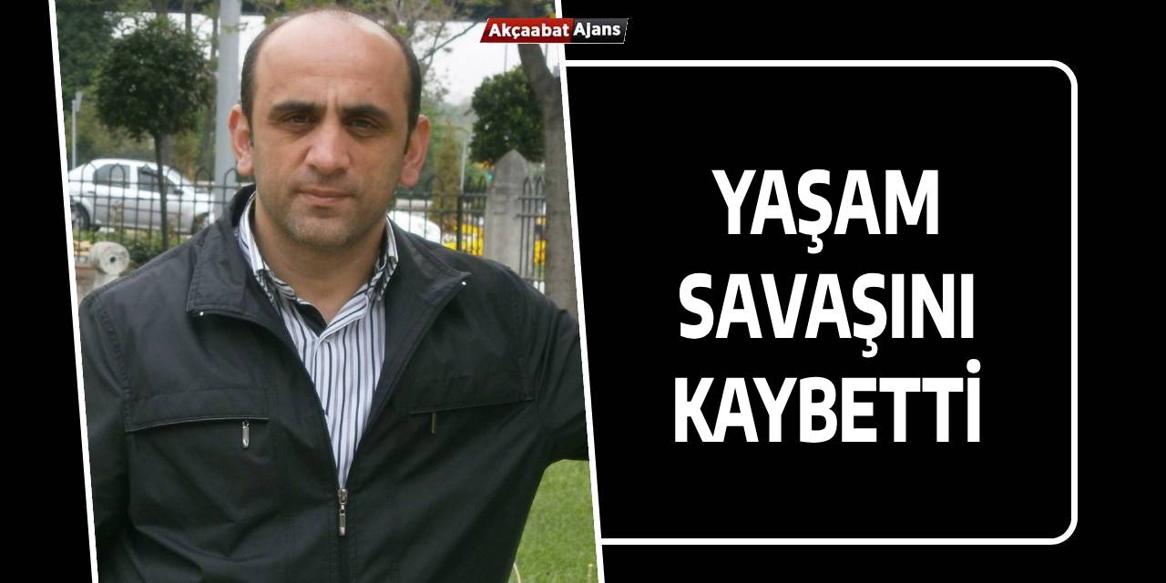 Yaşam Savaşını Kaybetti