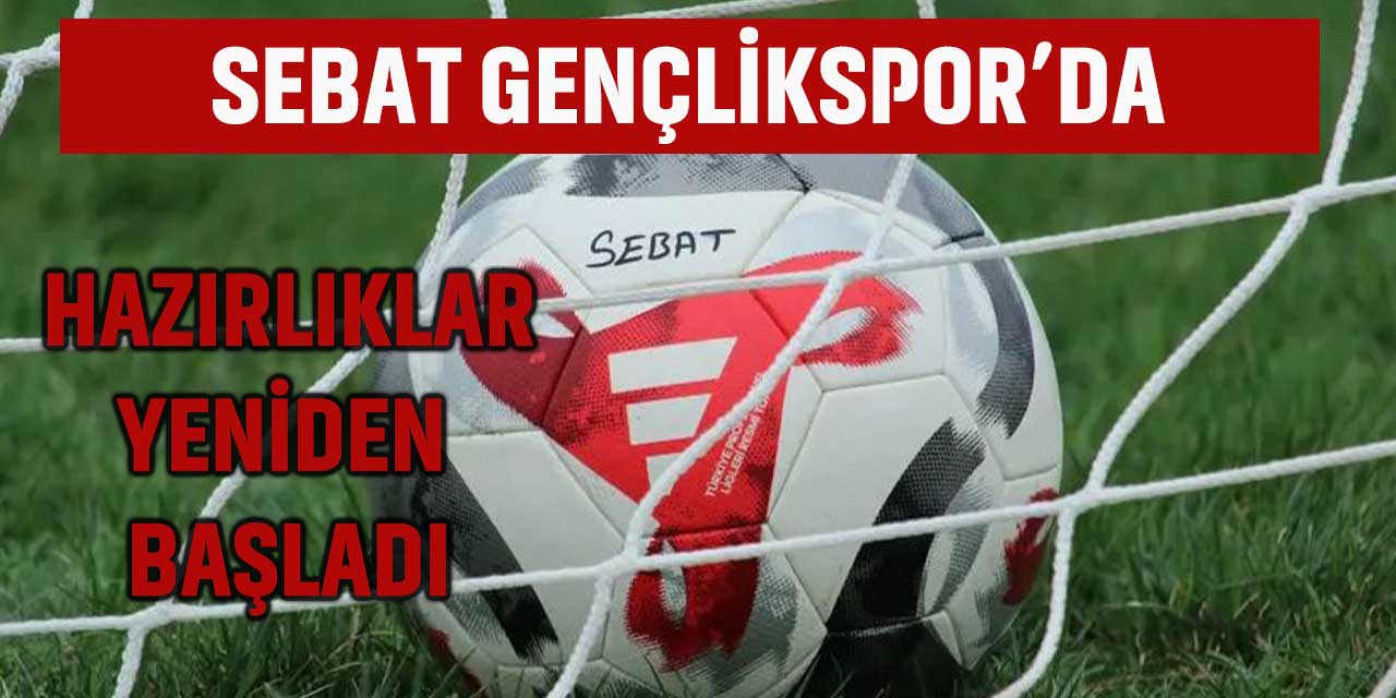 Sebat Gençlikspor'da Yeniden Hazırlık Başladı