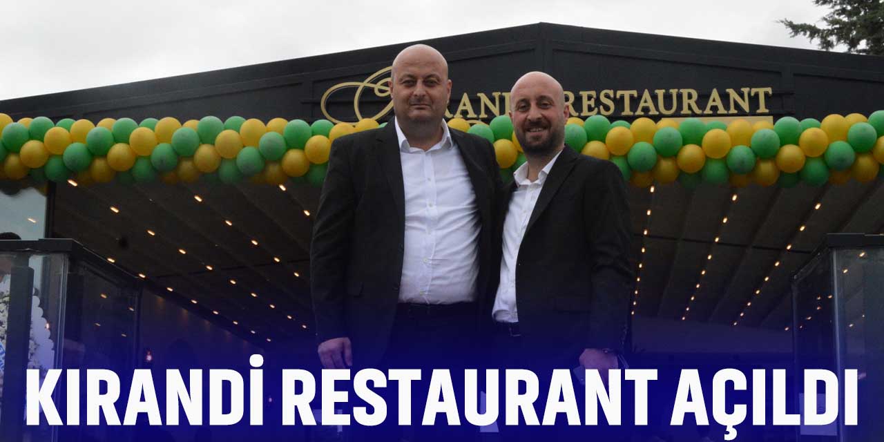 Kırandi Restaurant Açıldı