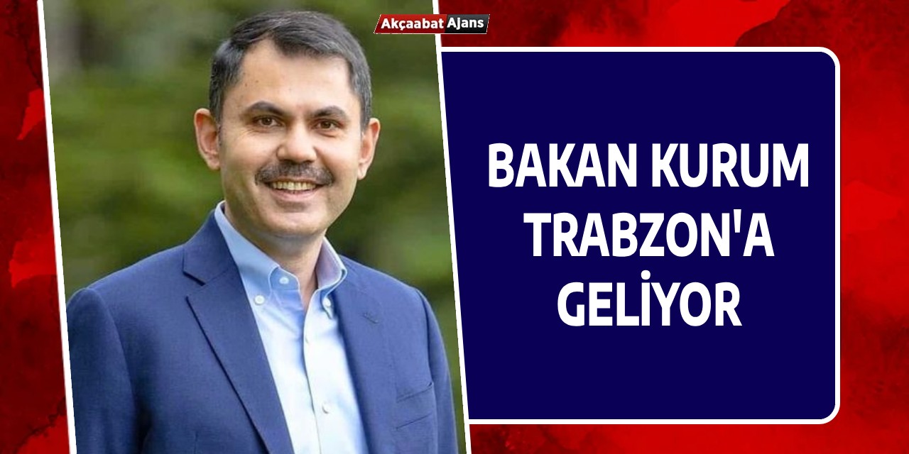 Bakan Kurum Trabzon'a Geliyor