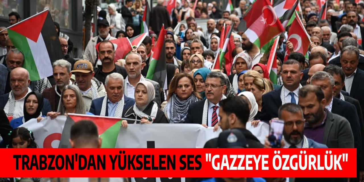 Binlerce Trabzonlu Gazze için yürüdü