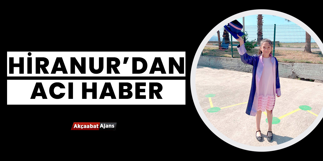 Hiranur'dan Acı Haber
