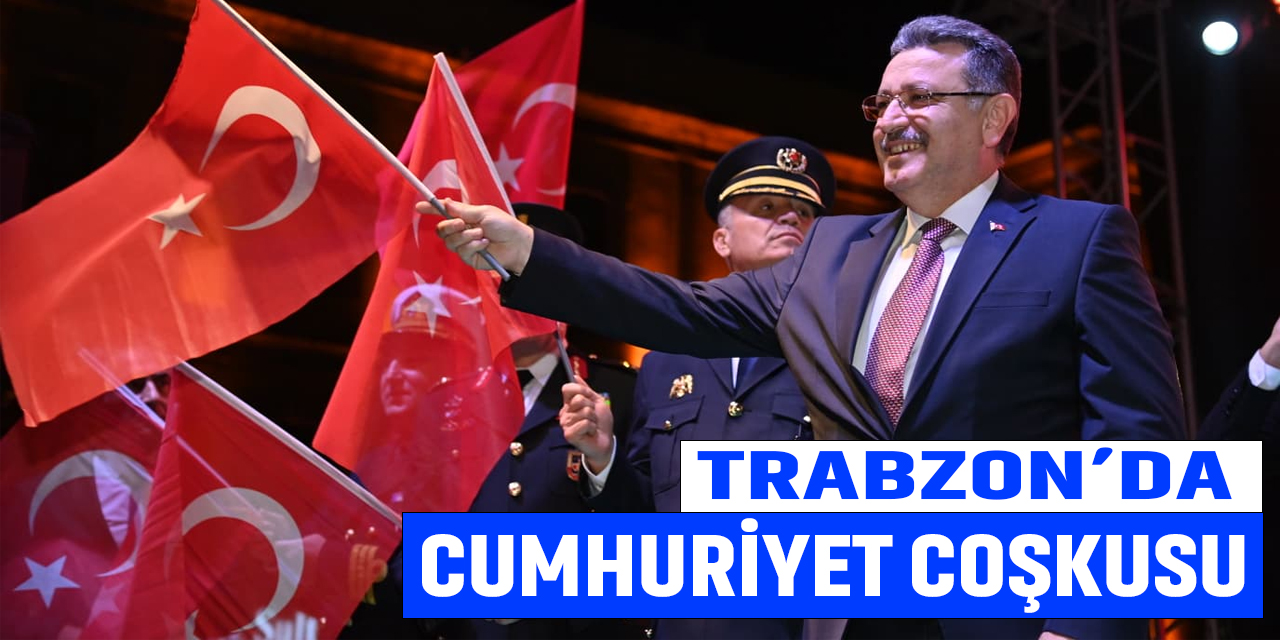 Trabzon'da Cumhuriyet Coşkusu