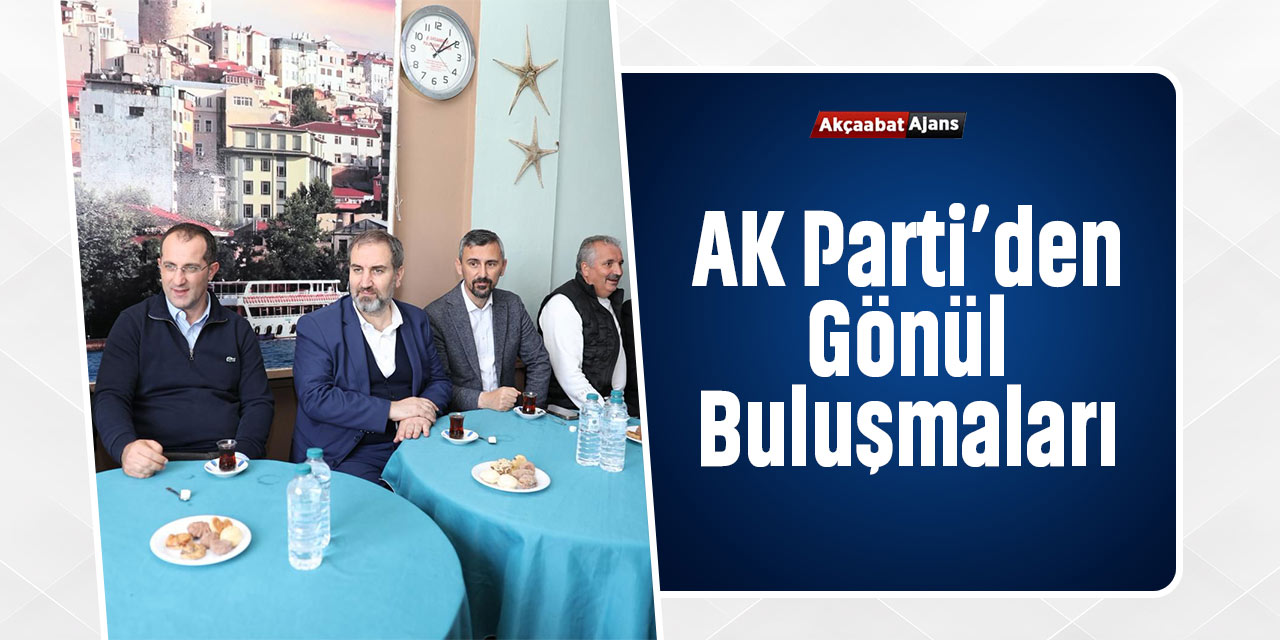 AK Parti'den Gönül Buluşmaları