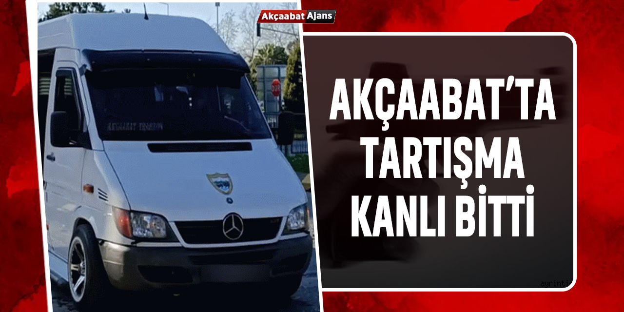 Akçaabat'ta Tartışma Kanlı Bitti