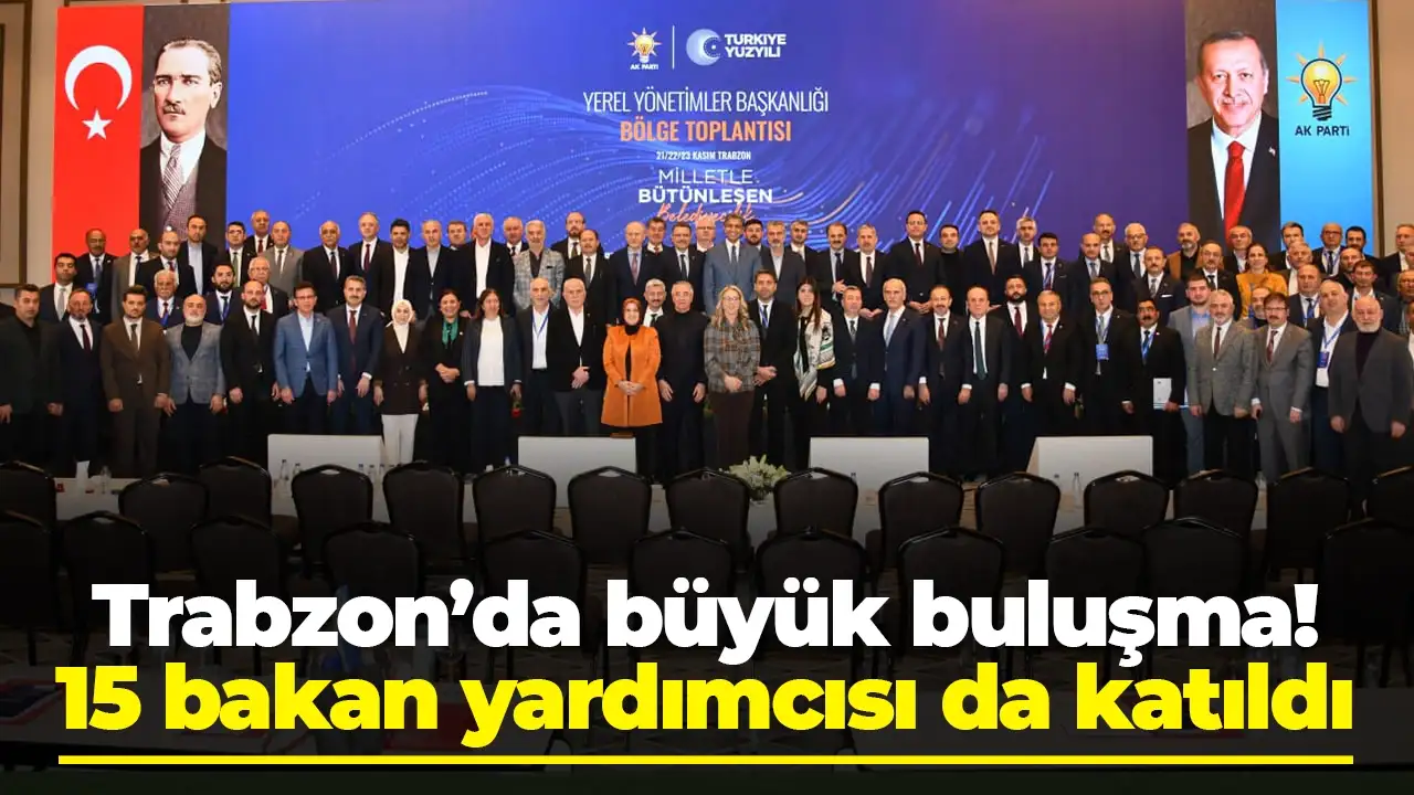 AK Parti 14 İli Trabzon'da Topladı