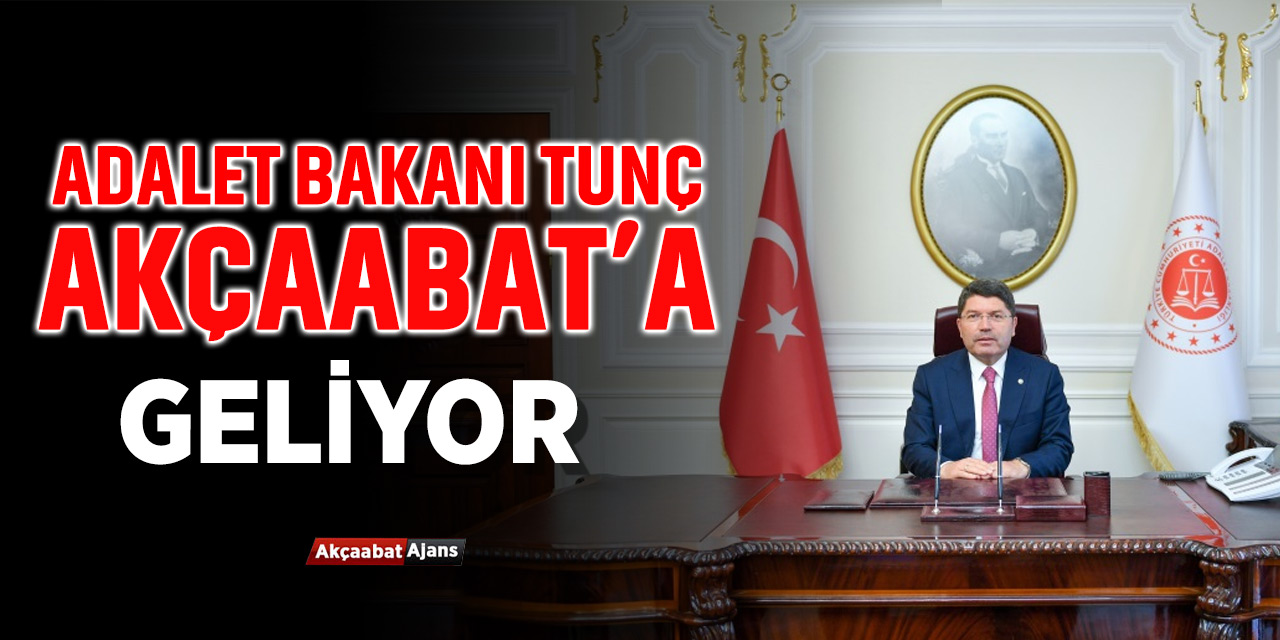 Adalet Bakanı Yılmaz Tunç Akçaabat'a Geliyor