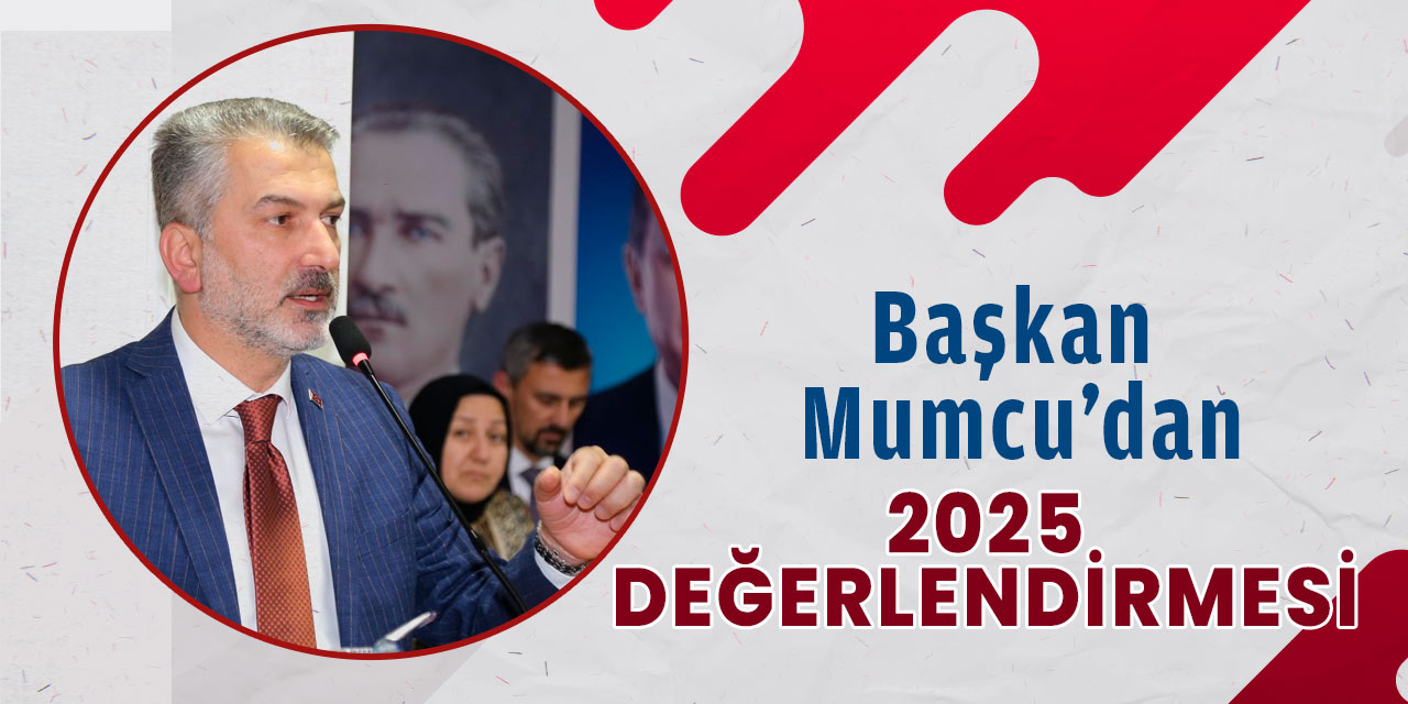 Mumcu'dan 2025 Değerlendirmesi