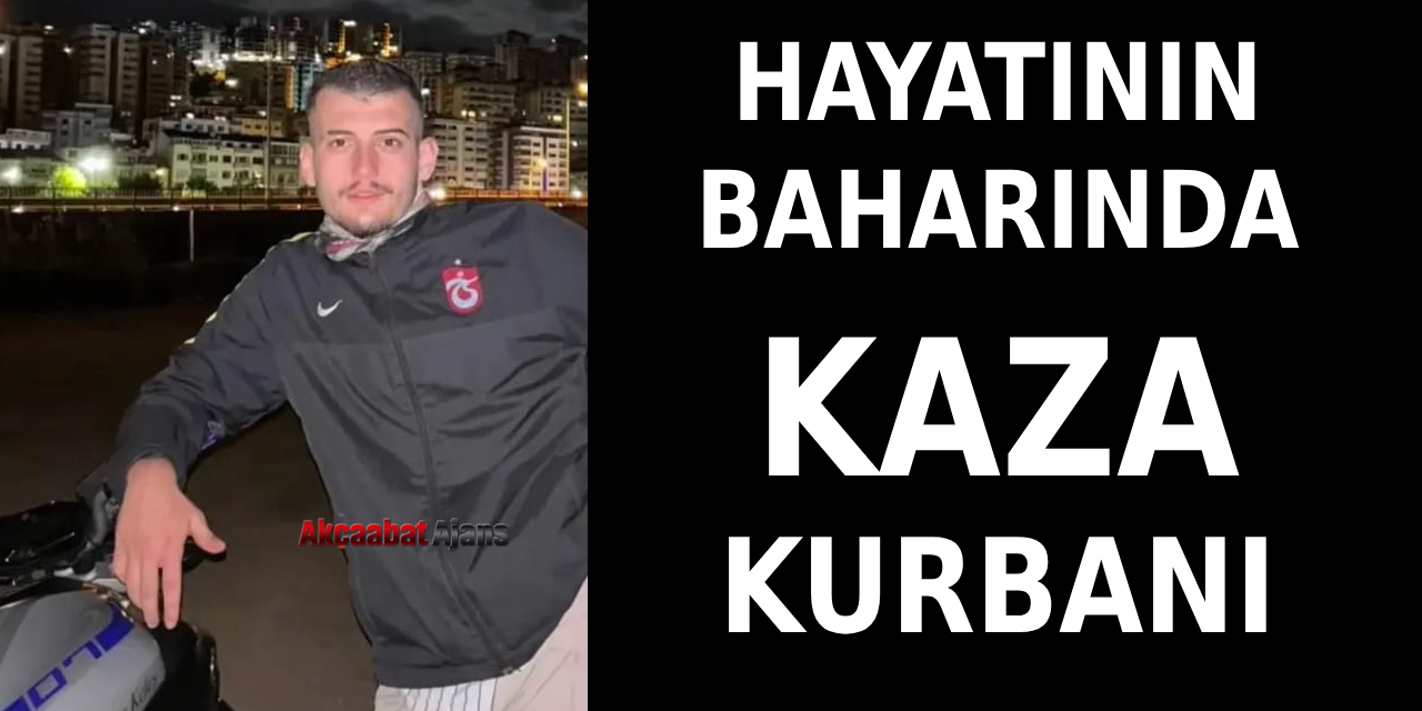 21 Yaşında Kaza Kurbanı
